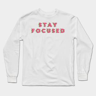 Stay Focused Long Sleeve T-Shirt